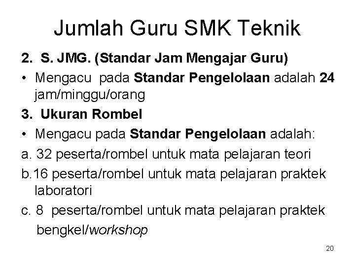 Jumlah Guru SMK Teknik 2. S. JMG. (Standar Jam Mengajar Guru) • Mengacu pada