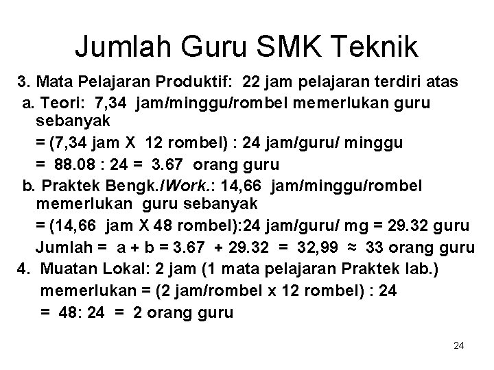 Jumlah Guru SMK Teknik 3. Mata Pelajaran Produktif: 22 jam pelajaran terdiri atas a.