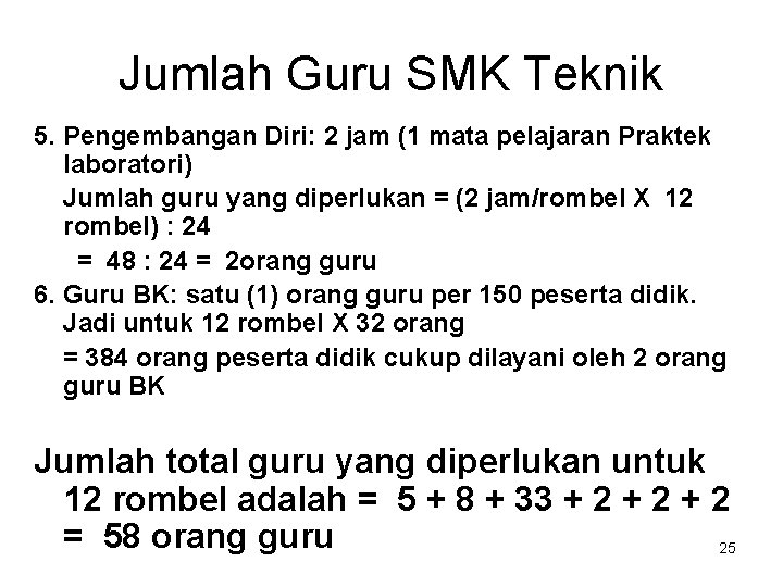 Jumlah Guru SMK Teknik 5. Pengembangan Diri: 2 jam (1 mata pelajaran Praktek laboratori)