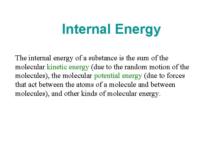 Internal Energy The internal energy of a substance is the sum of the molecular