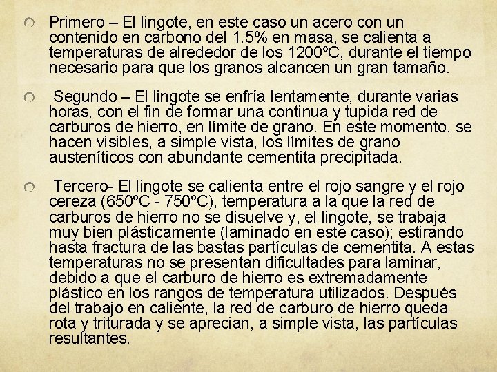 Primero – El lingote, en este caso un acero con un contenido en carbono Primero – El lingote, en este caso un acero con un contenido en carbono