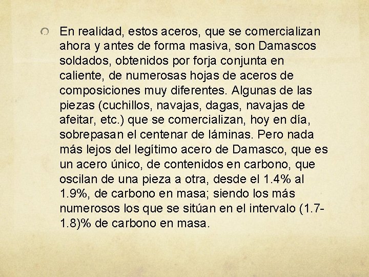 En realidad, estos aceros, que se comercializan ahora y antes de forma masiva, son En realidad, estos aceros, que se comercializan ahora y antes de forma masiva, son
