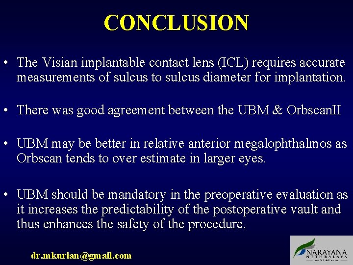 CONCLUSION • The Visian implantable contact lens (ICL) requires accurate measurements of sulcus to