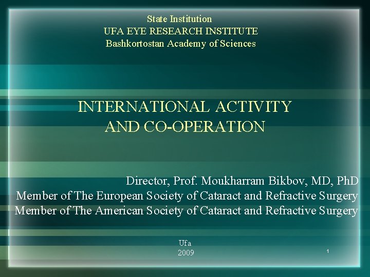 State Institution UFA EYE RESEARCH INSTITUTE Bashkortostan Academy of Sciences INTERNATIONAL ACTIVITY AND CO-OPERATION