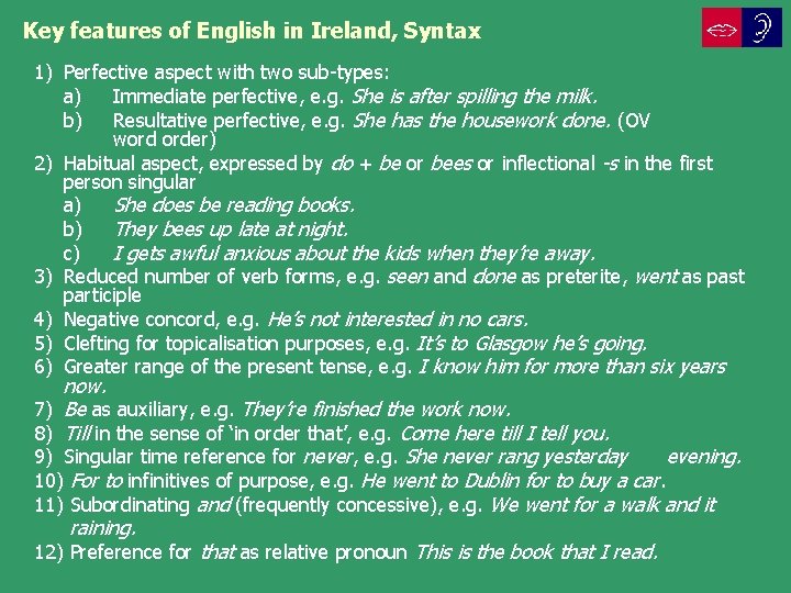 Key features of English in Ireland, Syntax 1) Perfective aspect with two sub-types: a)