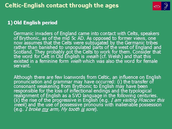 Celtic-English contact through the ages 1) Old English period Germanic invaders of England came