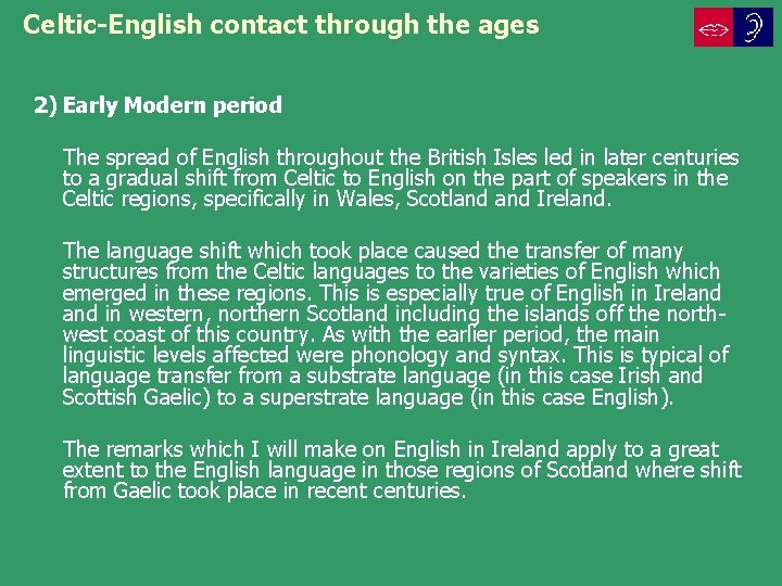 Celtic-English contact through the ages 2) Early Modern period The spread of English throughout