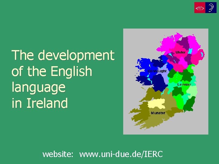 The development of the English language in Ireland website: www. uni-due. de/IERC 