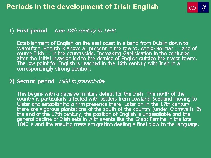 Periods in the development of Irish English 1) First period Late 12 th century