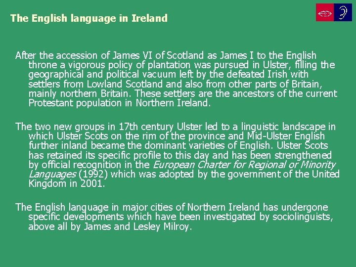 The English language in Ireland After the accession of James VI of Scotland as