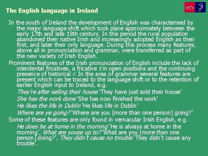 The English language in Ireland In the south of Ireland the development of English