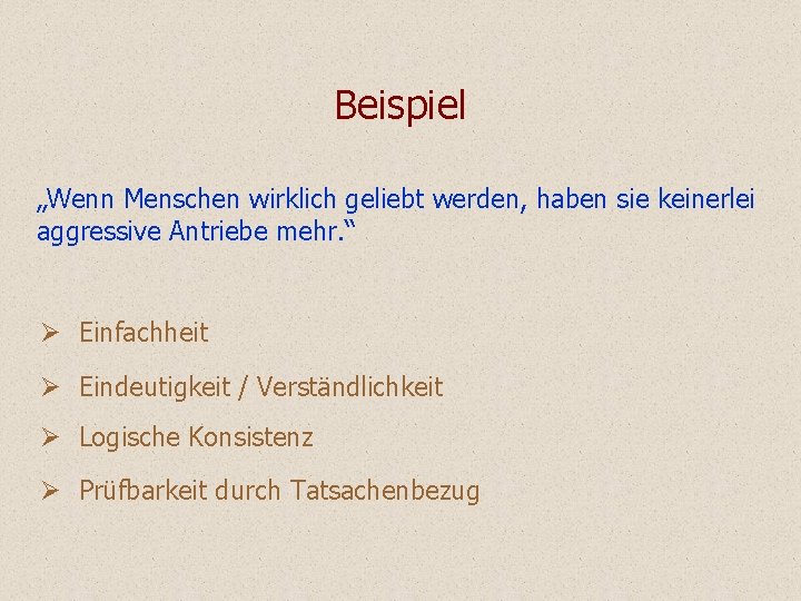 Beispiel „Wenn Menschen wirklich geliebt werden, haben sie keinerlei aggressive Antriebe mehr. “ Ø Beispiel „Wenn Menschen wirklich geliebt werden, haben sie keinerlei aggressive Antriebe mehr. “ Ø