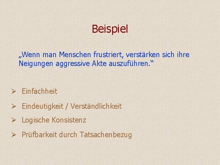 Beispiel „Wenn man Menschen frustriert, verstärken sich ihre Neigungen aggressive Akte auszuführen. “ Ø Beispiel „Wenn man Menschen frustriert, verstärken sich ihre Neigungen aggressive Akte auszuführen. “ Ø