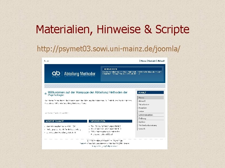 Materialien, Hinweise & Scripte http: //psymet 03. sowi. uni-mainz. de/joomla/ Materialien, Hinweise & Scripte http: //psymet 03. sowi. uni-mainz. de/joomla/