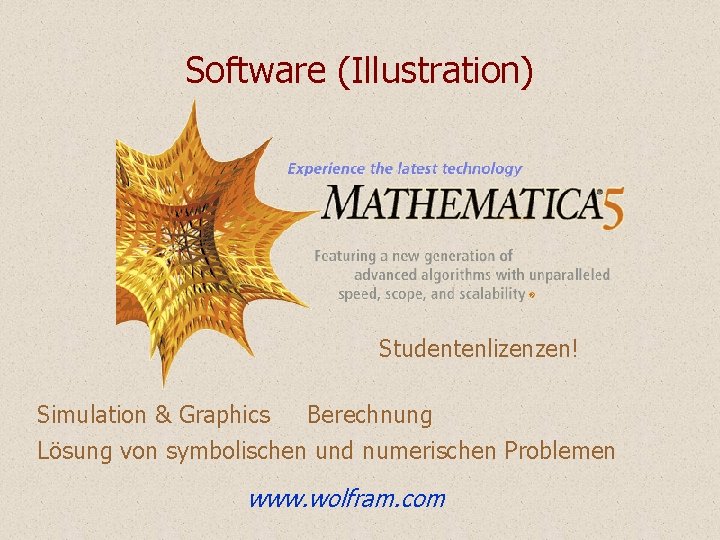 Software (Illustration) Studentenlizenzen! Simulation & Graphics Berechnung Lösung von symbolischen und numerischen Problemen www. Software (Illustration) Studentenlizenzen! Simulation & Graphics Berechnung Lösung von symbolischen und numerischen Problemen www.