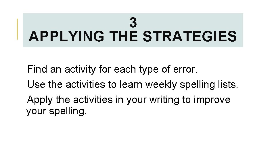 3 APPLYING THE STRATEGIES Find an activity for each type of error. Use the