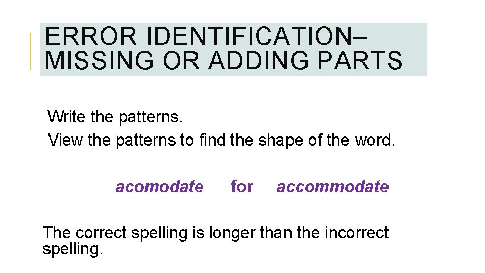 ERROR IDENTIFICATION– MISSING OR ADDING PARTS Write the patterns. View the patterns to find