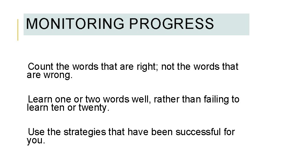 MONITORING PROGRESS Count the words that are right; not the words that are wrong.