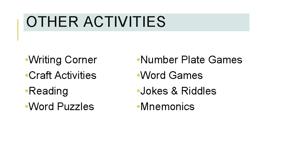 OTHER ACTIVITIES • Writing Corner • Craft Activities • Reading • Word Puzzles •