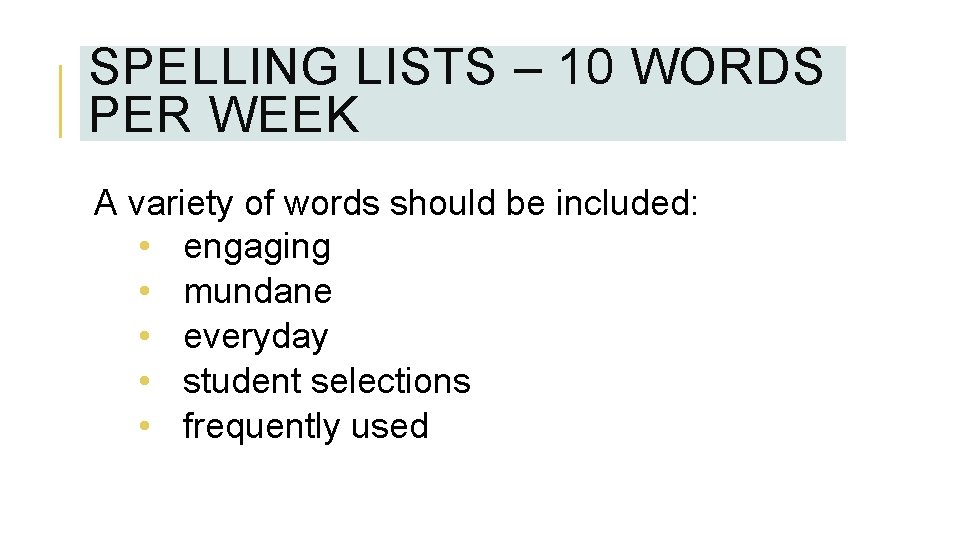 SPELLING LISTS – 10 WORDS PER WEEK A variety of words should be included: