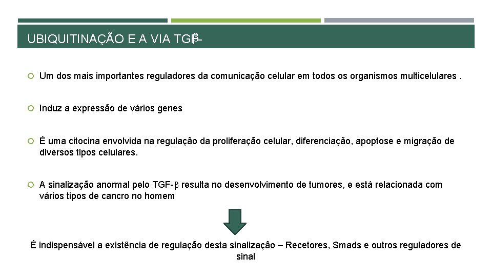 β UBIQUITINAÇÃO E A VIA TGF Um dos mais importantes reguladores da comunicação celular