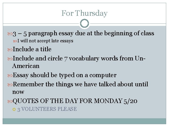 For Thursday 3 – 5 paragraph essay due at the beginning of class I