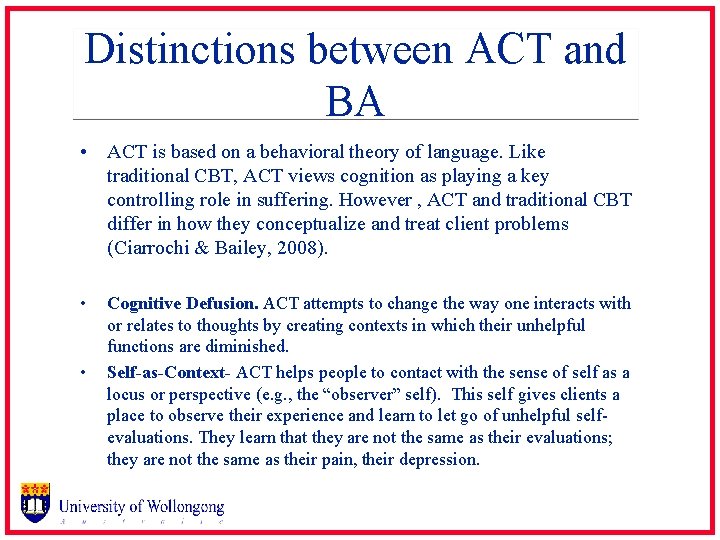 Distinctions between ACT and BA • ACT is based on a behavioral theory of
