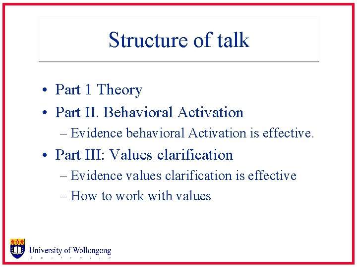 Structure of talk • Part 1 Theory • Part II. Behavioral Activation – Evidence