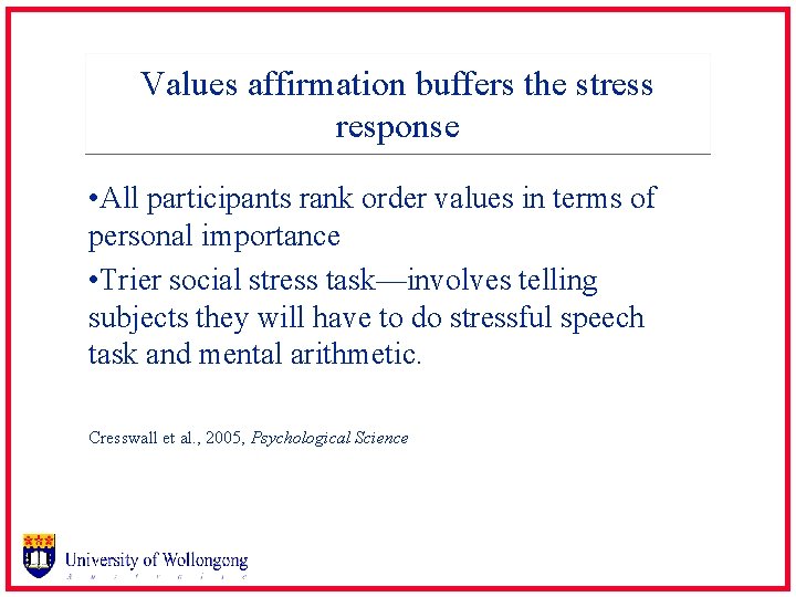 Values affirmation buffers the stress response • All participants rank order values in terms