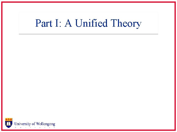 Part I: A Unified Theory 