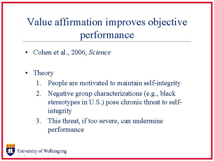 Value affirmation improves objective performance • Cohen et al. , 2006, Science • Theory