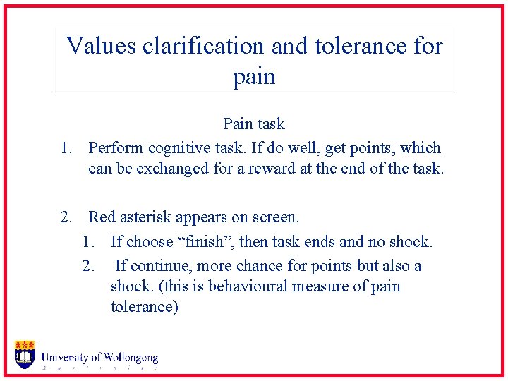 Values clarification and tolerance for pain Pain task 1. Perform cognitive task. If do