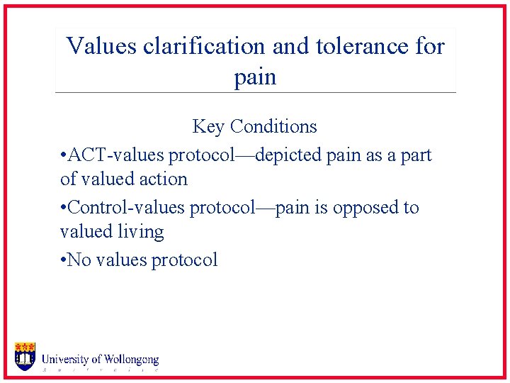 Values clarification and tolerance for pain Key Conditions • ACT-values protocol—depicted pain as a