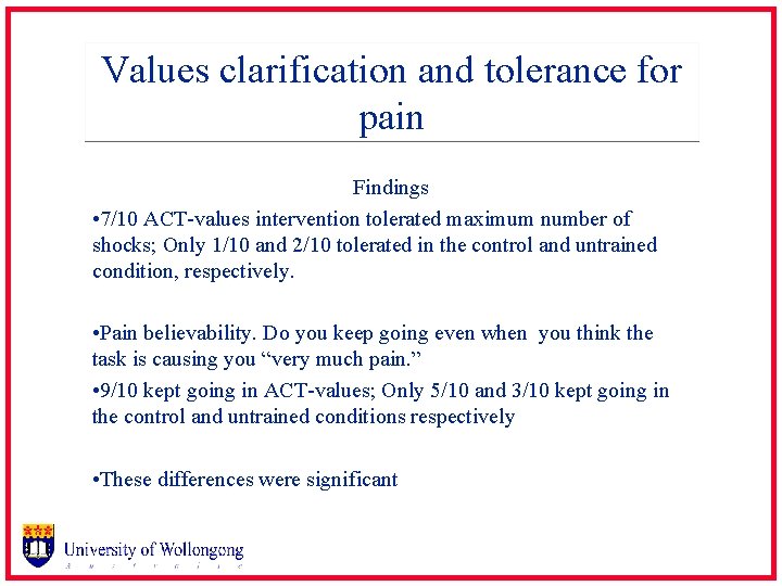 Values clarification and tolerance for pain Findings • 7/10 ACT-values intervention tolerated maximum number