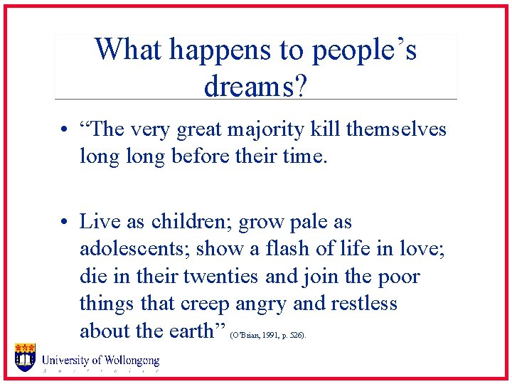 What happens to people’s dreams? • “The very great majority kill themselves long before