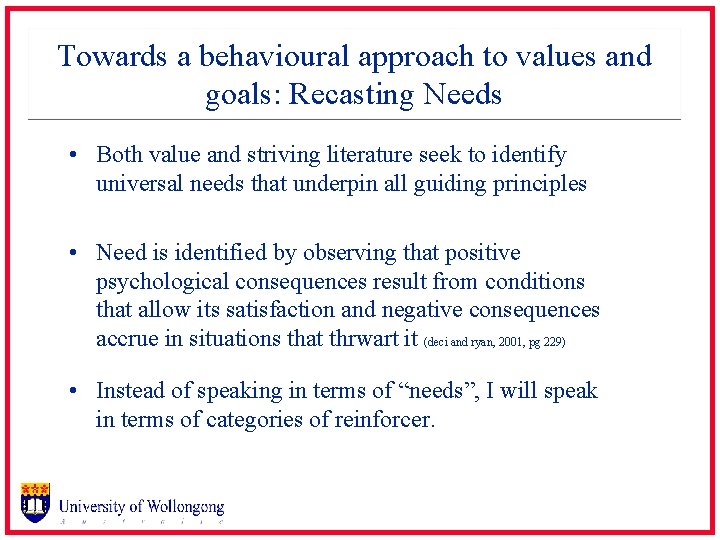 Towards a behavioural approach to values and goals: Recasting Needs • Both value and