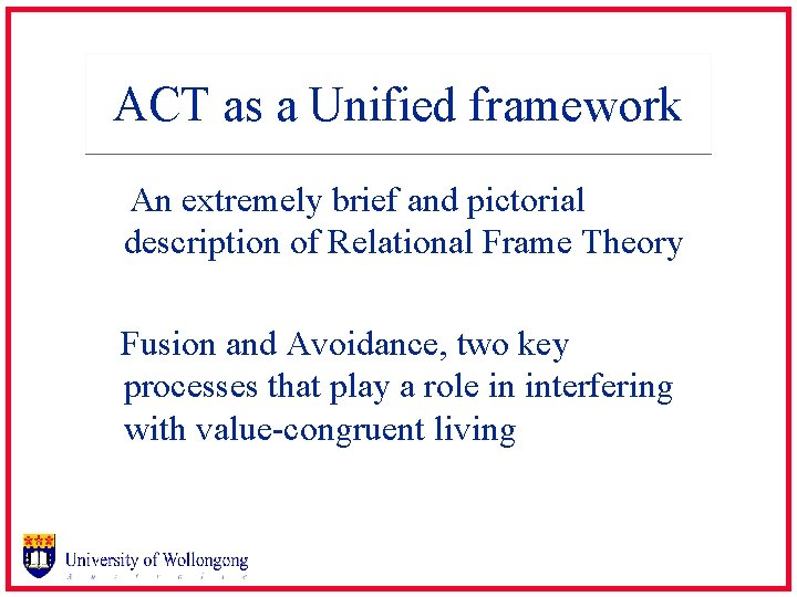ACT as a Unified framework An extremely brief and pictorial description of Relational Frame