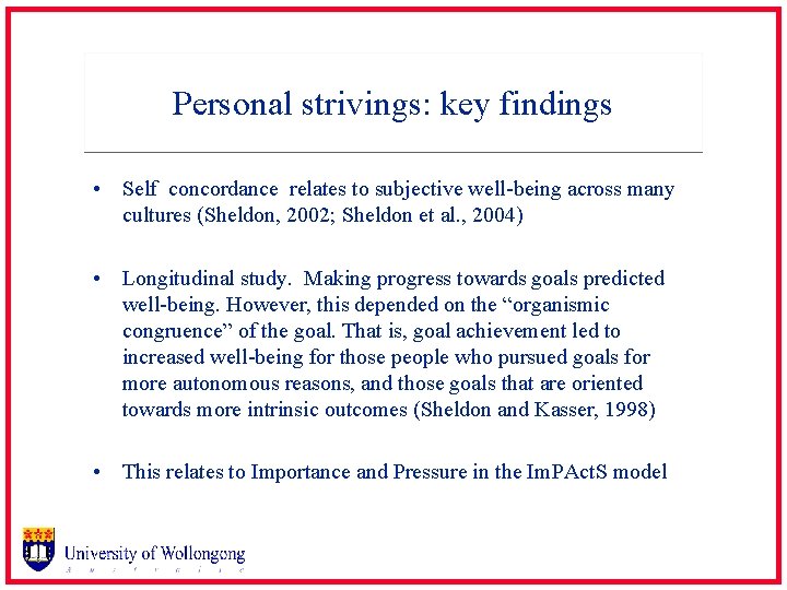 Personal strivings: key findings • Self concordance relates to subjective well-being across many cultures