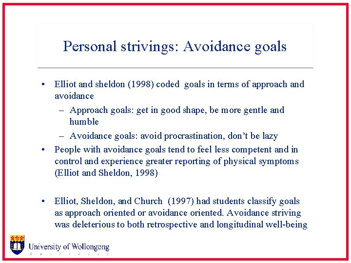 Personal strivings: Avoidance goals • Elliot and sheldon (1998) coded goals in terms of