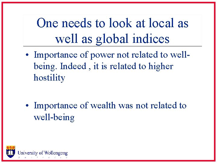 One needs to look at local as well as global indices • Importance of