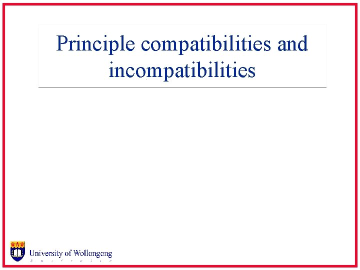 Principle compatibilities and incompatibilities 