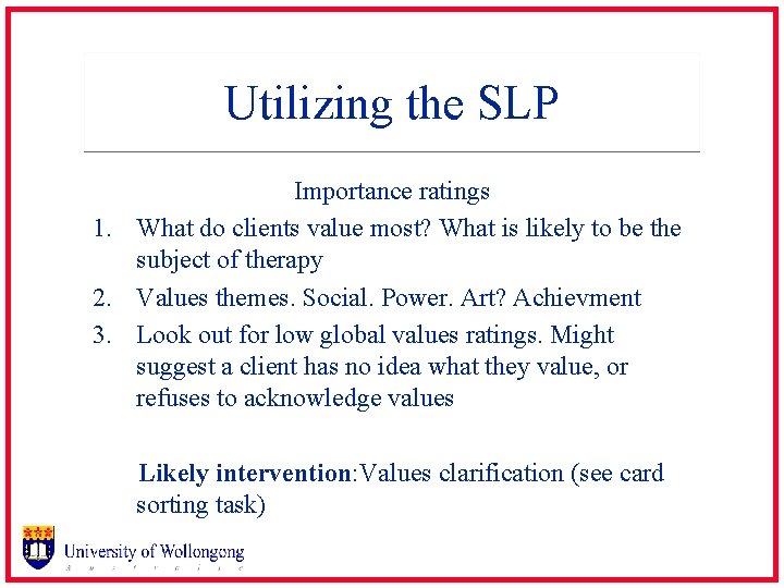 Utilizing the SLP Importance ratings 1. What do clients value most? What is likely