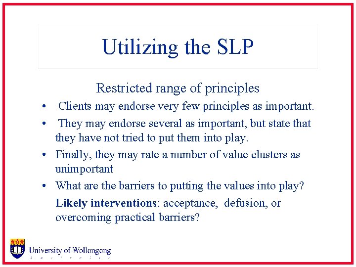 Utilizing the SLP Restricted range of principles • Clients may endorse very few principles