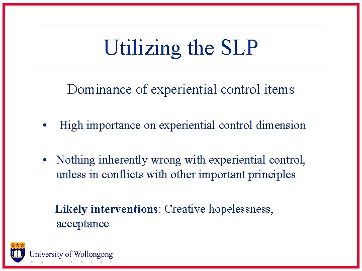Utilizing the SLP Dominance of experiential control items • High importance on experiential control