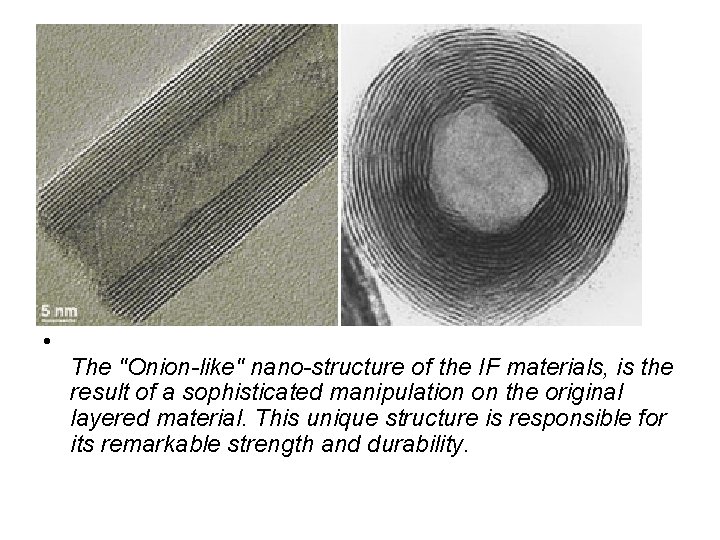  • The "Onion-like" nano-structure of the IF materials, is the result of a