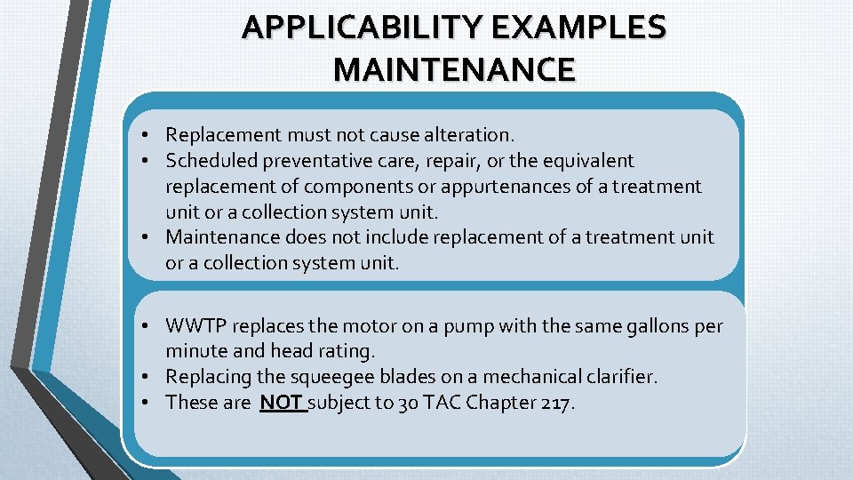 APPLICABILITY EXAMPLES MAINTENANCE • Replacement must not cause alteration. • Scheduled preventative care, repair, APPLICABILITY EXAMPLES MAINTENANCE • Replacement must not cause alteration. • Scheduled preventative care, repair,