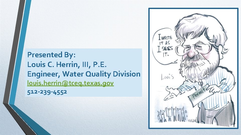 Presented By: Louis C. Herrin, III, P. E. Engineer, Water Quality Division louis. herrin@tceq. Presented By: Louis C. Herrin, III, P. E. Engineer, Water Quality Division louis. herrin@tceq.