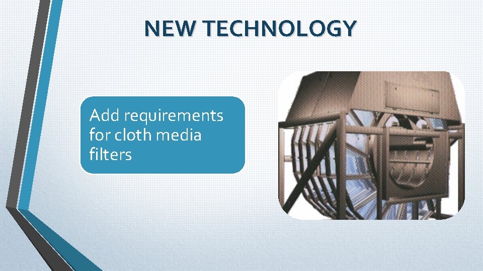 NEW TECHNOLOGY Add requirements for cloth media filters NEW TECHNOLOGY Add requirements for cloth media filters