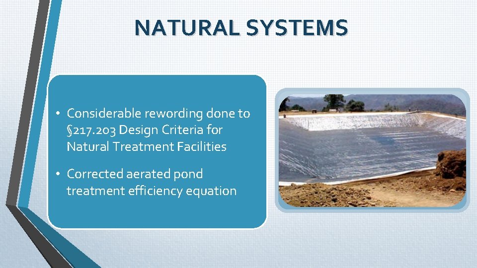 NATURAL SYSTEMS • Considerable rewording done to § 217. 203 Design Criteria for Natural NATURAL SYSTEMS • Considerable rewording done to § 217. 203 Design Criteria for Natural