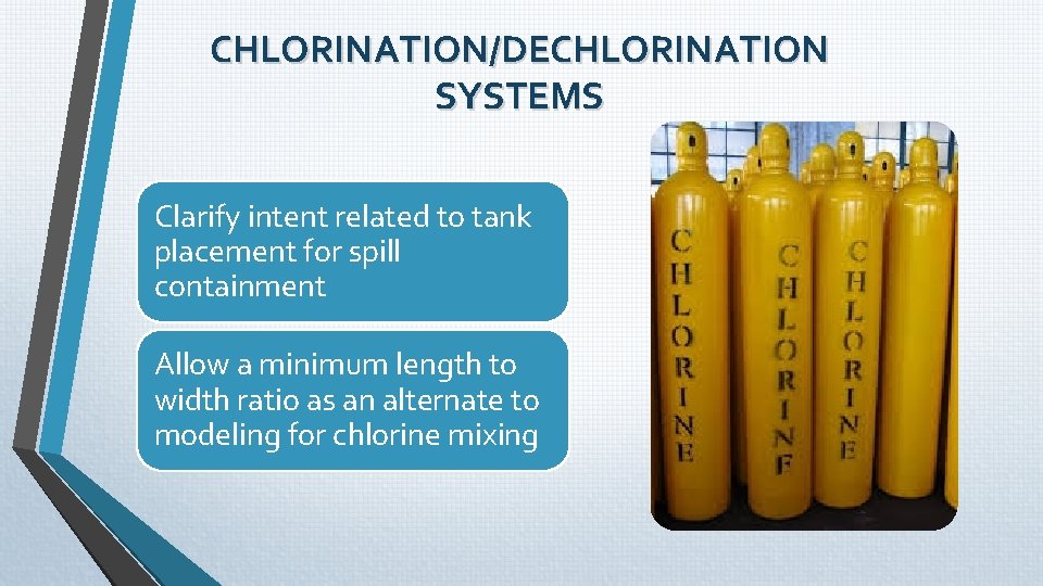 CHLORINATION/DECHLORINATION SYSTEMS Clarify intent related to tank placement for spill containment Allow a minimum CHLORINATION/DECHLORINATION SYSTEMS Clarify intent related to tank placement for spill containment Allow a minimum